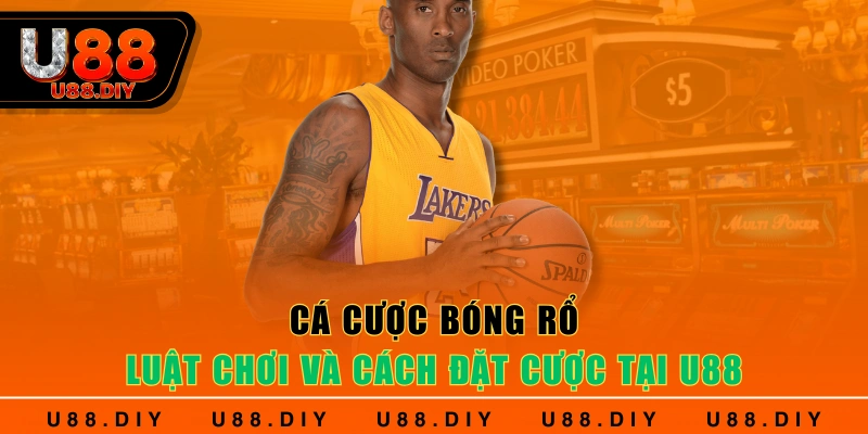 Các cửa đặt cược bóng rổ người chơi cần biết tại U88