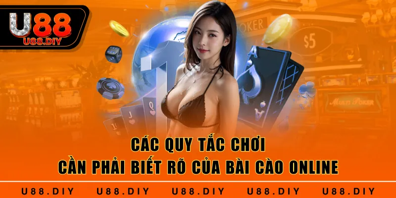Các quy tắc chơi cần phải biết rõ của Bài Cào Online