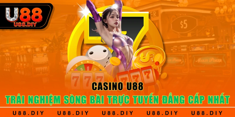 Casino U88 - Trải Nghiệm Sòng Bài Trực Tuyến Đẳng Cấp Nhất