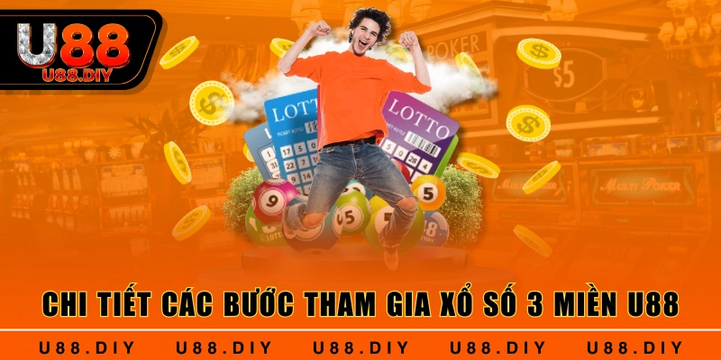 Chi tiết các bước tham gia xổ số 3 miền U88