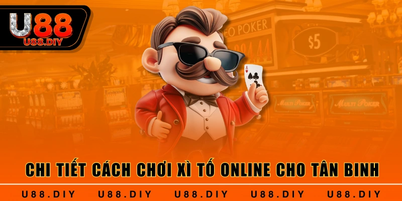 Chi tiết cách chơi xì tố online cho tân binh