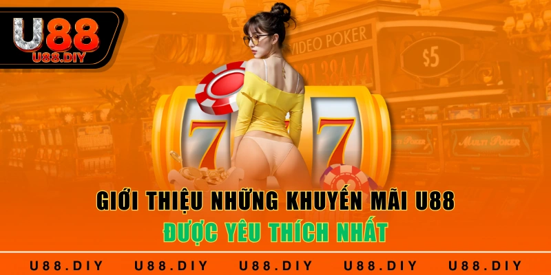 Giới thiệu những khuyến mãi U88 cực khủng cho tân thủ 
