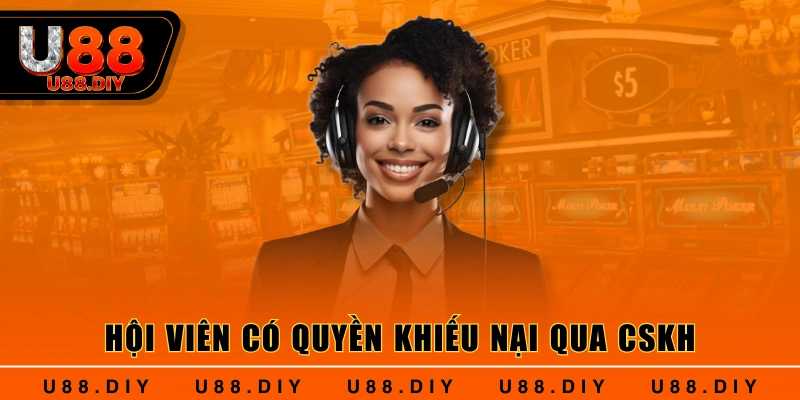 Hội viên có quyền khiếu nại qua CSKH