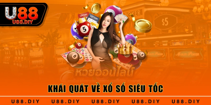 Khái quát về xổ số siêu tốc
