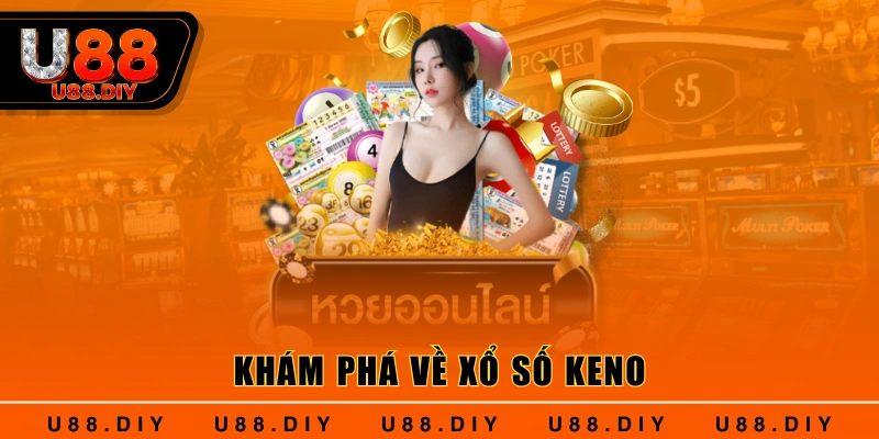 Khám phá về xổ số Keno