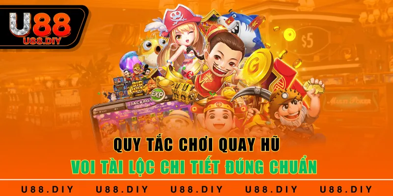 Quy tắc chơi quay hũ Voi Tài Lộc chi tiết đúng chuẩn 