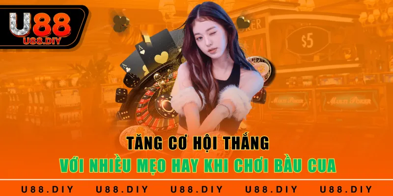 Tăng cơ hội thắng với nhiều mẹo hay khi chơi Bầu Cua