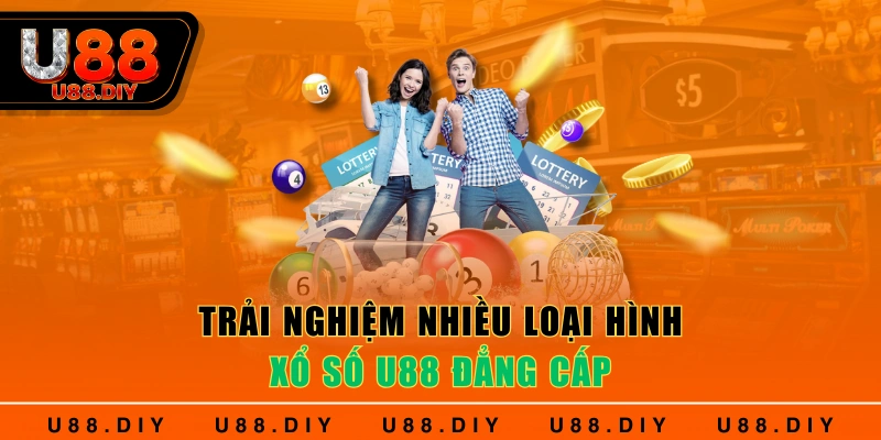 Trải nghiệm nhiều loại hình xổ số U88 đẳng cấp
