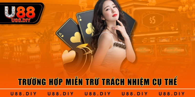Trường hợp miễn trừ trách nhiệm cụ thể