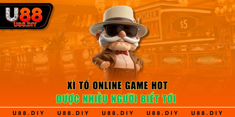 Xì tố online game hot được nhiều người biết tới 